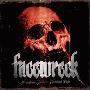 Facewreck (USA-2) : Pennsylvania Hardcore: Pittsburgh Style
